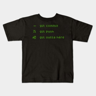 Git Commit, Git Push, Git Outta Here Kids T-Shirt